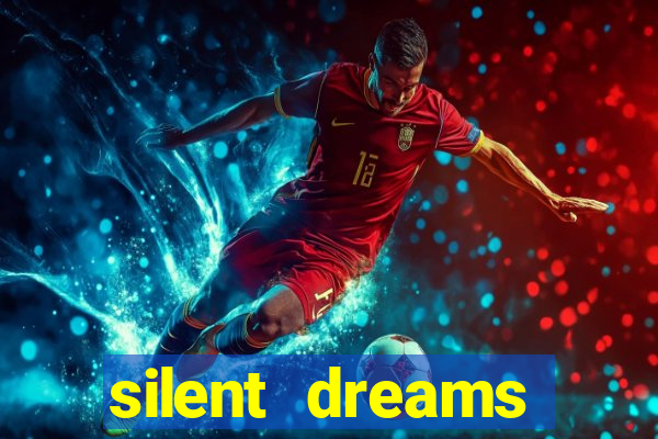 silent dreams reclame aqui